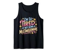 I'm So Tired of Not Being A Multimillionaire - Débardeur