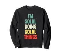 I'm Solal Doing Solal Things Fun Nom personnalisé Solal Sweatshirt