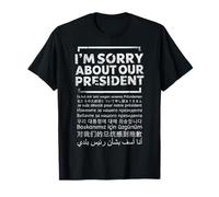 I'm Sorry About My President Multiple Language T-Shirt