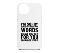 I'm Sorry But I Don't Know Any Words Enough Small Coque pour iPhone 13