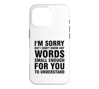 I'm Sorry But I Don't Know Any Words Enough Small Coque pour iPhone 16 Pro