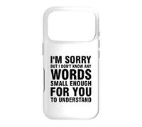 I'm Sorry But I Don't Know Any Words Enough Small Coque pour iPhone 17 Pro