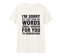 I'm Sorry But I Don't Know Any Words Enough Small T-Shirt Haut de Gamme