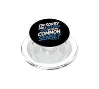 I'm Sorry Did I Offend You with My Common Sense |- PopSockets PopGrip pour MagSafe