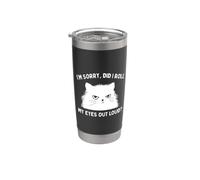 Im Sorry Did I Roll My Eyes Out Loud Funny Cat Sarcastic Gobelet isotherme en acier inoxydable double paroi