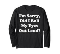 I'm Sorry Did I Roll My Eyes Out Loud Funny Saying Manche Longue