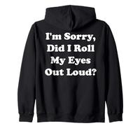 I'm Sorry Did I Roll My Eyes Out Loud Funny Saying Sweat à Capuche