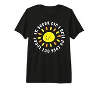 I'm Sorry Did I Roll My Eyes Out Loud Good Morning Sunshine T-Shirt Haut de Gamme