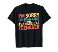 I'm Sorry for What I Said As an Evangelical Teenager - T-Shirt