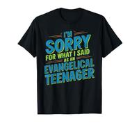 I'm Sorry for What I Said As an Evangelical Teenager T-Shirt
