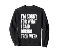 I'm Sorry for What I Said During Tech Week - Théâtre Musical Sweatshirt