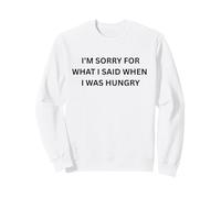 I'm Sorry for What I Said When I Was Funny Sarcastic Saying Sweatshirt