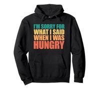 I'm Sorry for What I Said When I Was Hungry Sweat à Capuche