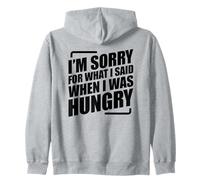 I'm Sorry For What I Said When I Was Hungry Sweat à Capuche