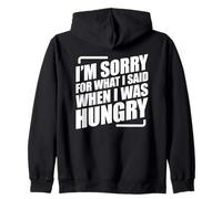 I'm Sorry For What I Said When I Was Hungry Sweat à Capuche