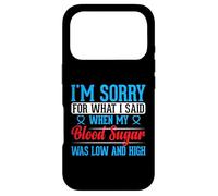 I'm Sorry for What I Said When My Blood Sugar Was Low and Hi Coque pour iPhone 17 Pro