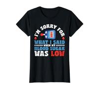 I'm Sorry for What I Said When My Blood Sugar Was Low T-Shirt Graphique avec Valeur