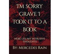 I'm sorry grave I took it to a book.: here lies my intrusive thoughts