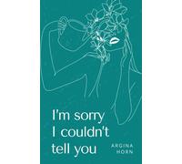 I'm Sorry I Couldn't Tell You