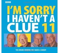 I'm Sorry I Haven't a Clue 11 (BBC Radio Collection): v. 11 by unknown on 13/07/2009 unknown edition