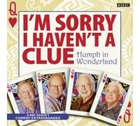 I'm Sorry I Haven't a Clue: Humph in Wonderland