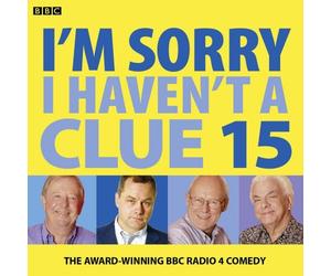[(I'm Sorry I Haven't a Clue: Volume 15)] [ By (author) Iain Pattinson, Read by Tim Brooke-Taylor, Read by Jack Dee, Read by Barry Cryer ] [April, 2013]