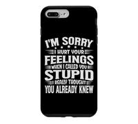 I'm Sorry I Hurt Your Feelings When I Called You Stupid Coque pour iPhone 7 Plus/8 Plus