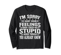I'm Sorry I Hurt Your Feelings When I Called You Stupid Manche Longue