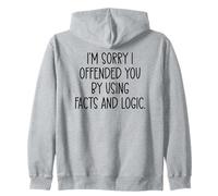 I'm Sorry If I Offended You by Using Facts & Logic Offensive Sweat à Capuche