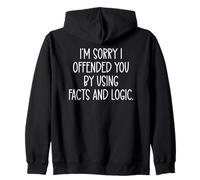 I'm Sorry If I Offended You by Using Facts & Logic Sarcastic Sweat à Capuche