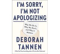 I'm Sorry, I'm Not Apologizing Why We Do It, Why We Don't, and Why It Matters - Deborah Tannen - Portfolio - ebook (ePub) - Livre