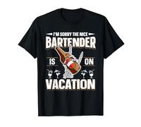 Im Sorry The Nice Bartender Is On Vacation Drôle De Barman T-Shirt