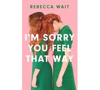I'm Sorry You Feel That Way