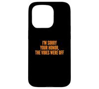 I'm Sorry Your Honor, The Vibes Were Off Fun Joke Humor Coque pour iPhone 15 Pro