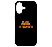 I'm Sorry Your Honor, The Vibes Were Off Fun Joke Humor Coque pour iPhone 17