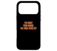 I'm Sorry Your Honor, The Vibes Were Off Fun Joke Humor Coque pour iPhone 17 Pro Max