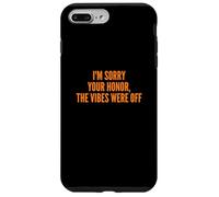 I'm Sorry Your Honor, The Vibes Were Off Fun Joke Humor Coque pour iPhone 7 Plus/8 Plus