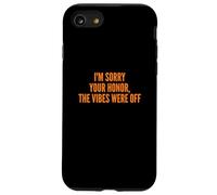 I'm Sorry Your Honor, The Vibes Were Off Fun Joke Humor Coque pour iPhone SE (2020) / 7/8
