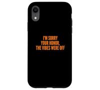 I'm Sorry Your Honor, The Vibes Were Off Fun Joke Humor Coque pour iPhone XR