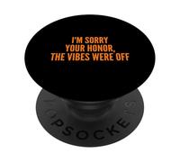 I'm Sorry Your Honor, The Vibes Were Off Fun Joke Humor PopSockets PopGrip Adhésif