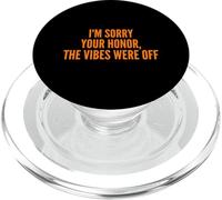 I'm Sorry Your Honor, The Vibes Were Off Fun Joke Humor PopSockets PopGrip pour MagSafe