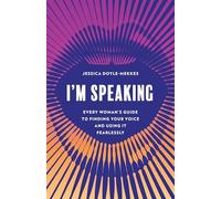 I'm Speaking: Every Woman's Guide to Finding Your Voice and Using It Fearlessly