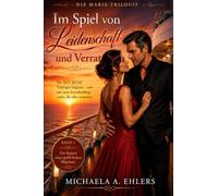 IM SPIEL VON LEIDENSCHAFT UND VERRAT: Marie - Trilogie - Band 1