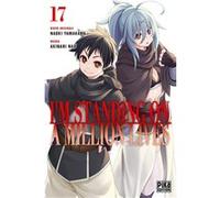 I'm standing on a million lives T17 Nao Akinari (Dessinateur), Naoki Yamakawa (Auteur)