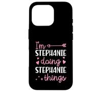 I'm Stephanie Doing Stephanie Things Prénom personnalisé Coque pour iPhone 16 Pro
