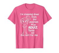 I'm Stepping Down from My Position as an Adult Funny T-Shirt