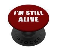 I'm Still Alive - Funny Response to How are You Doing PopSockets PopGrip Adhésif