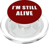 I'm Still Alive - Funny Response to How are You Doing PopSockets PopGrip pour MagSafe