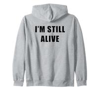 I'm Still Alive - Funny Response to How are You Doing Sweat à Capuche
