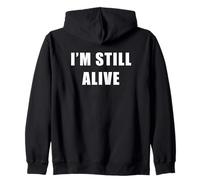 I'm Still Alive - Funny Response to How are You Doing Sweat à Capuche